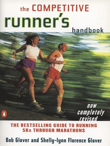 Bob Glover: The Competitive Runner's Handbook (EBook, 2008, Penguin Group USA, Inc.)