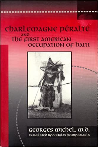 Georges Michel, Roger Gaillard, Douglas Henry Daniels: Charlemagne Péralte and the first American occupation of Haiti (1996, Kendall/Hunt Pub. Co.)