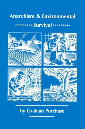 Graham Purchase: Anarchism & Environmental Survival (Paperback, 2011, Black Cat Press)