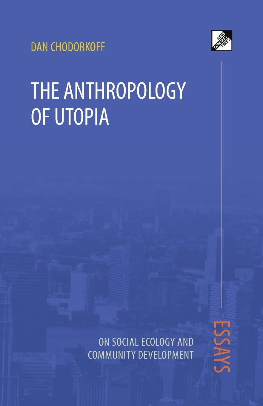 Dan Chodorkoff: The Anthropology of Utopia (Paperback, en language, 2014, New Compass Press)