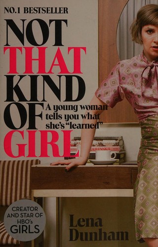 Lena Dunham: Not that kind of girl (2015, Fourth Estate, HARPER COLLINS PROMOTION)