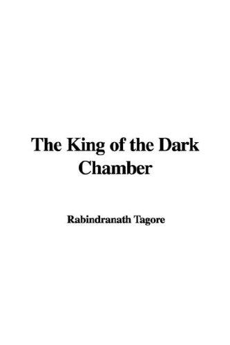 Rabindranath Tagore: The King of the Dark Chamber (Paperback, 2006, IndyPublish)
