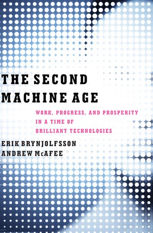 Erik Brynjolfsson, Andrew McAfee: The Second Machine Age (Hardcover, 2014, W.W. Norton & Co.)