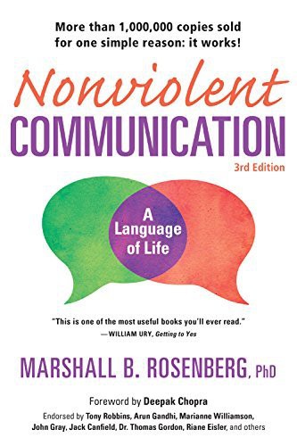 Nonviolent Communication: A Language of Life: Life-Changing Tools for Healthy Relationships (2015, Puddledancer Press)