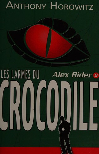 Anthony Horowitz: Les larmes du crocodile (French language, 2010, Hachette Jeunesse)