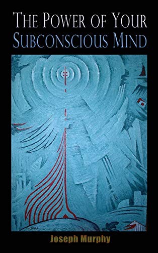 Joseph Murphy: The Power of Your Subconscious Mind (2018, Iap - Information Age Pub. Inc.)