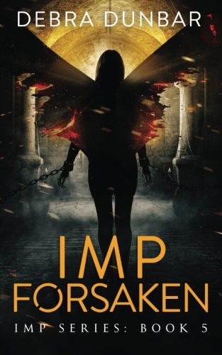 Debra Dunbar: Imp Forsaken (Paperback, CreateSpace Independent Publishing Platform)