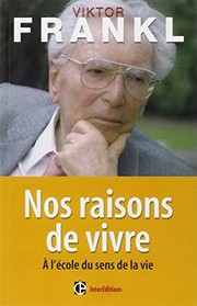 Viktor E. Frankl, Vincent Lenhardt: Nos raisons de vivre : A l'école du sens de la vie (2009, InterEditions)