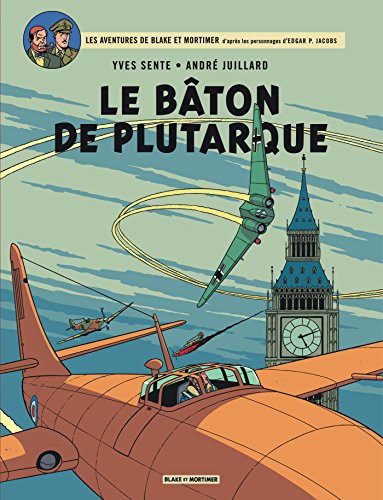 Yves Sente, André Juillard: Blake & Mortimer - Tome 23 - Le Bâton de Plutarque (Paperback, 2014, BLAKE MORTIMER)