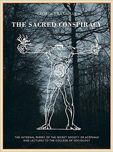 Georges Bataille, Pierre Klossowski, Roger Caillois, Michel Leiris: The Sacred Conspiracy (Hardcover, Atlas Press)