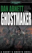 Dan Abnett: Ghostmaker (Gaunt's Ghosts) (Paperback, 2000, Games Workshop)