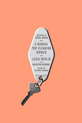 Lucia Berlin: A Manual for Cleaning Women: Selected Stories