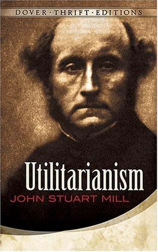 John Stuart Mill: Utilitarianism (Thrift Edition) (2007, Dover Publications)