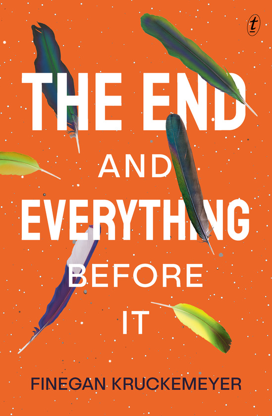 Finegan Kruckemeyer: The End and Everything Before It (Paperback, 2024, Text Publishing Company)