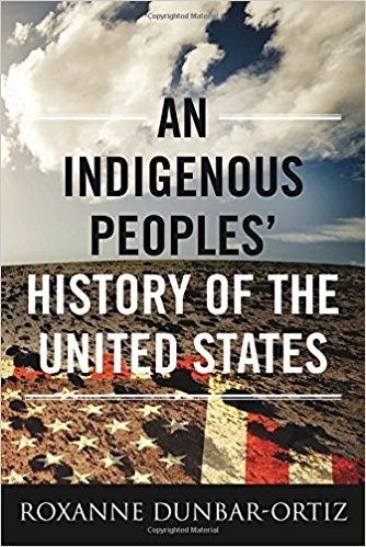 Roxanne Dunbar-Ortiz: An Indigenous Peoples' History of the United States (2014, Beacon Press)