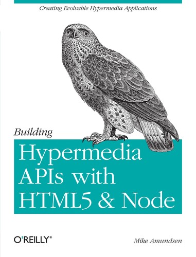 Michael Amundsen: Building Hypermedia APIs with HTML5 and Node (2011, O'Reilly)