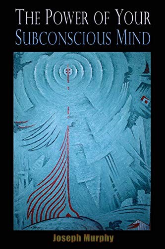 Joseph Murphy: The Power of Your Subconscious Mind (2018, Iap - Information Age Pub. Inc.)