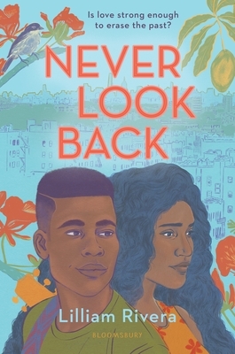 Lilliam Rivera: Never Look Back (Bloomsbury YA)