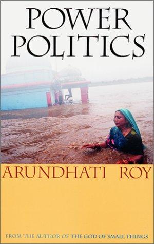 Arundhati Roy: Power Politics (Paperback, 2001, South End Press)