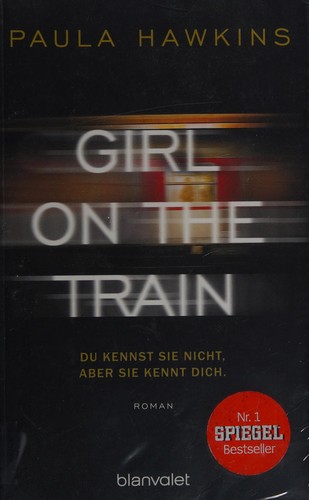 Paula Hawkins: Girl on the Train - Du kennst sie nicht, aber sie kennt dich (German language, 2015, Blanvalet Verlag)