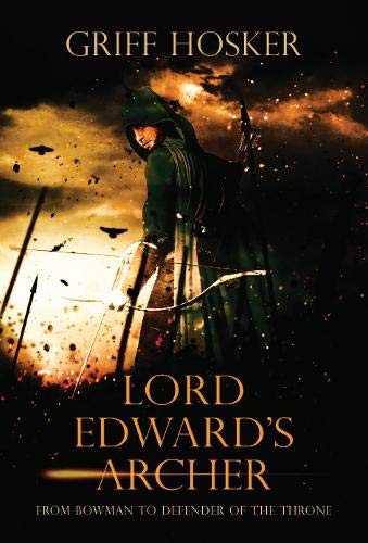 Griff Hosker: Lord Edward's Archer (Paperback, 2019, Endeavour Quill)