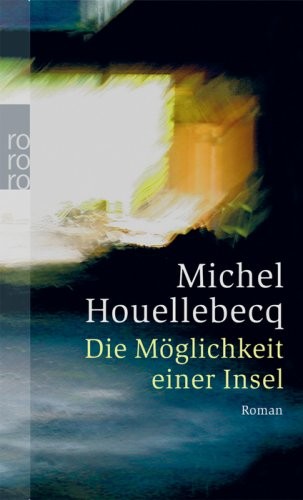 Michel Houellebecq: Die Möglichkeit einer Insel (Paperback, German language, 2007, Rowohlt Taschenbuch Verlag)