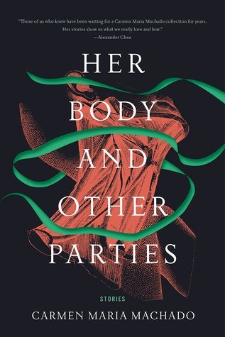 Carmen Maria Machado: Her Body and Other Parties (Hardcover, 2017, Graywolf Press)