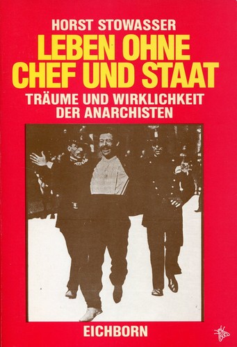 Horst Stowasser: Leben ohne Chef und Staat (Paperback, German language, 1986, Eichborn)