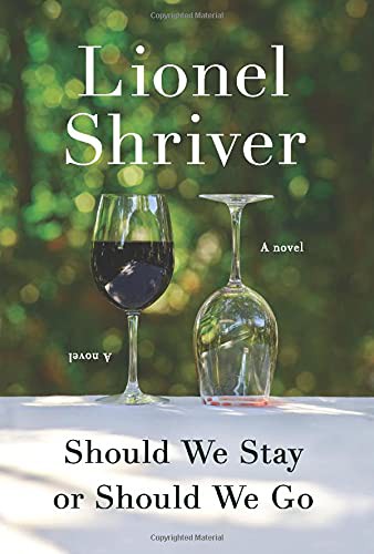 Lionel Shriver: Should We Stay or Should We Go (Hardcover, 2021, Harper)