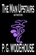 P. G. Wodehouse: The Man Upstairs and Other Stories (Hardcover, 2004, Wildside Press)