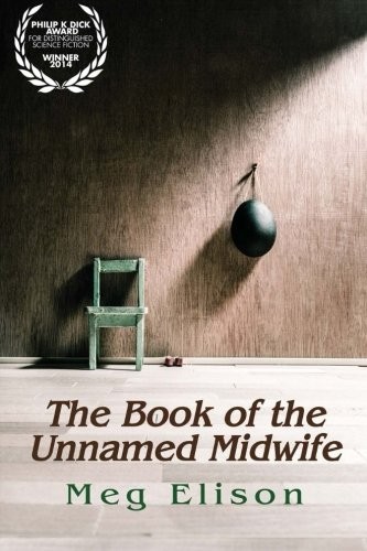 Meg Elison: The Book of the Unnamed Midwife (Sybaritic Press)