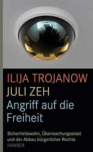 Juli Zeh, Ilija Trojanow: Angriff auf die Freiheit (Paperback, German language, 2009, Carl Hanser Verlag)