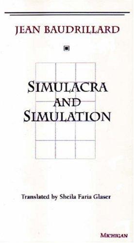 Jean Baudrillard: Simulacra and simulation (1994, University of Michigan Press)