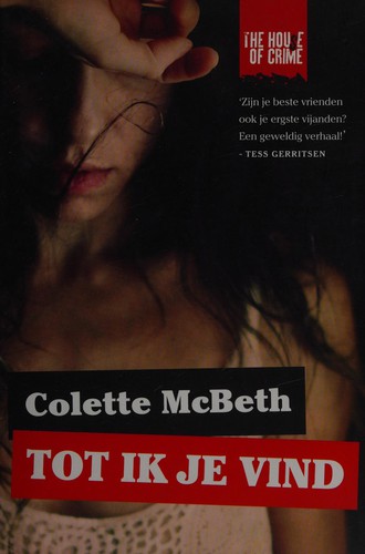 Colette McBeth: Tot ik je vind (Dutch language, 2014, The House of Books)