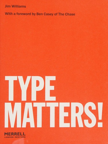 Williams, Jim (Graphic designer): Type matters! (2012, Merrell)