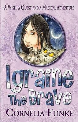 Cornelia Funke, Anthea Bell, Xanthe Elbrick: Igraine The Brave (2008, Chicken House Ltd)