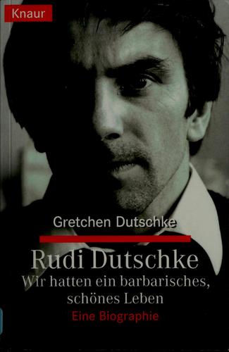 Gretchen Dutschke: Wir hatten ein barbarisches, schönes Leben (German language, 1998, Knaur)