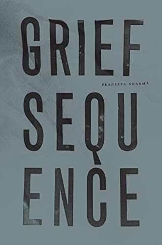 Prageeta Sharma: Grief Sequence (Hardcover, 2019, Wave Books)