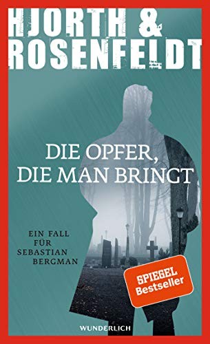 Michael Hjorth, Hans Rosenfeldt: Die Opfer, die man bringt (Hardcover, 2018, Wunderlich Verlag)