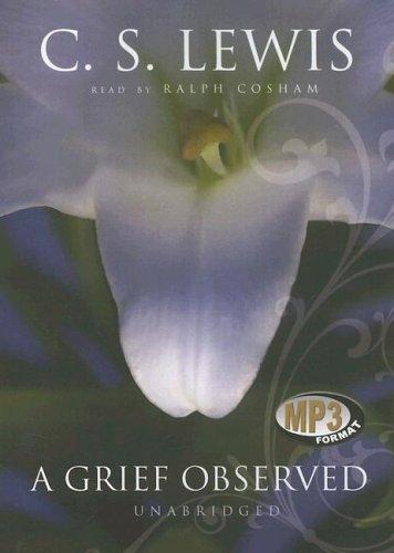 C. S. Lewis: A Grief Observed (Library Edition) (AudiobookFormat, 2005, Blackstone Audiobooks)