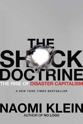 Naomi Klein: The Shock Doctrine : The Rise of Disaster Capitalism (2010)