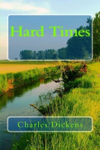 Charles Dickens: Hard Times (Paperback, 2013, CreateSpace Independent Publishing Platform)