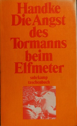 Peter Handke: Die Angst des Tormanns beim Elfmeter (German language, 1970, Suhrkamp)