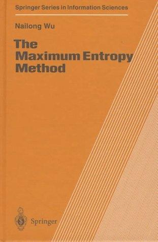 Nailong Wu: The maximum entropy method (1997, Springer)