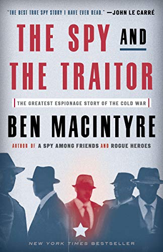 Ben Macintyre: Spy and the Traitor (2019, Crown/Archetype)