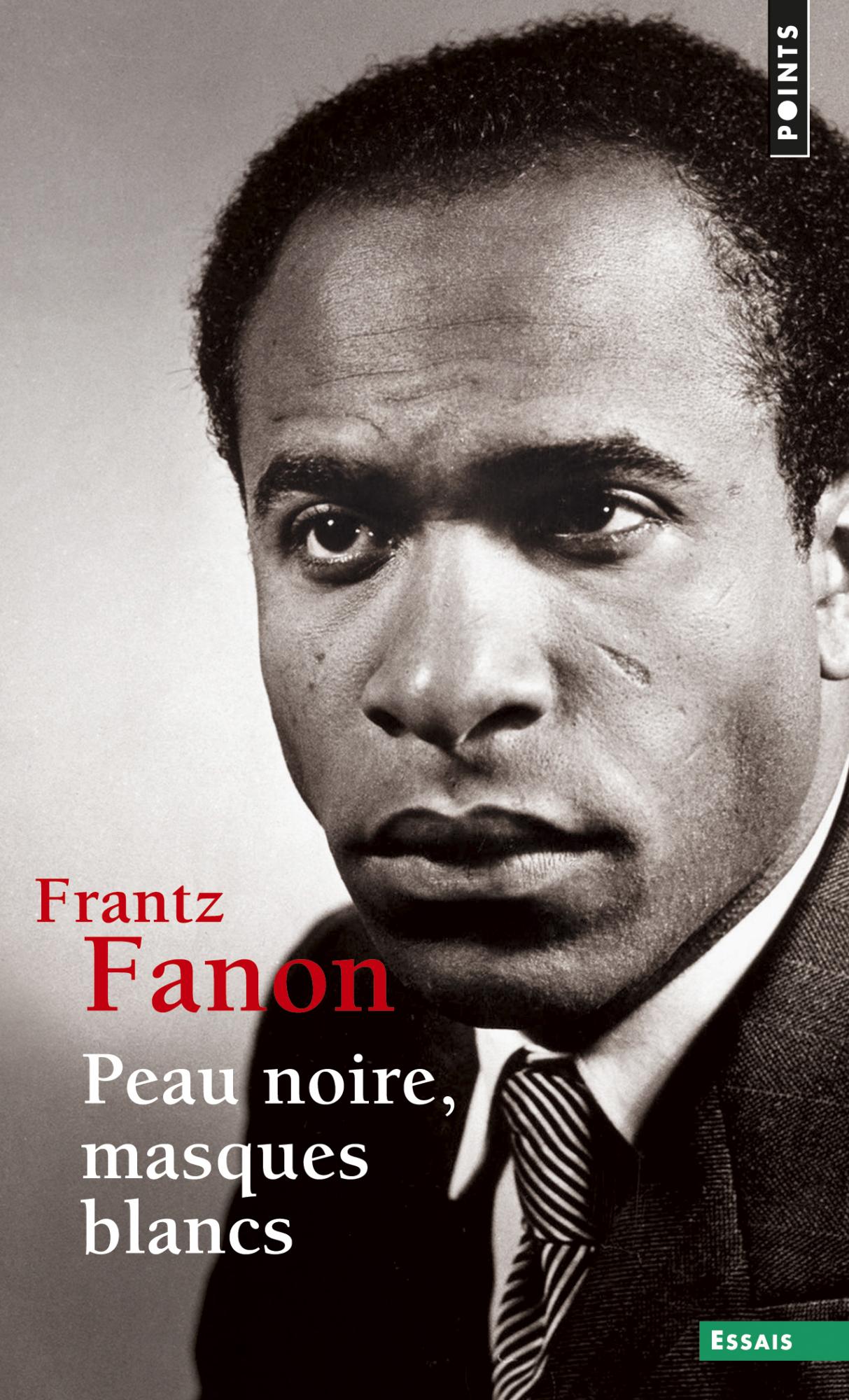 Frantz Fanon: Peau noire, masques blancs (Français language, 2015, Seuil)