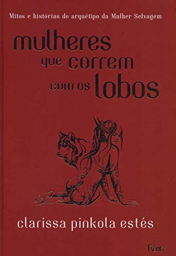 _: Mulheres que Correm com os Lobos (Hardcover, Portuguese language, 2018, Rocco)