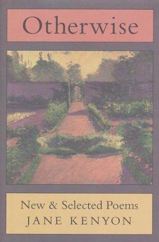 Jane Kenyon: Otherwise (1996, Graywolf Press)