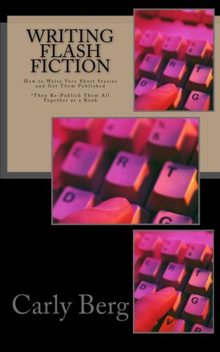 Carly Berg: Writing Flash Fiction (Paperback, 2015, Magic Lantern Press)