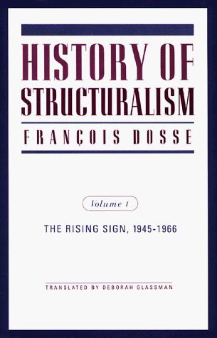 François Dosse, Deborah Glassman: History of Structuralism; The Rising Sign 1945 1966 (Paperback, 1998, University of Minnesota Press)